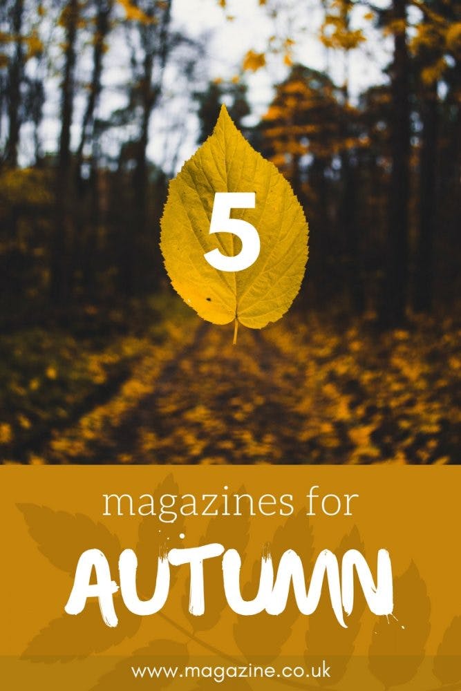 5 magazines for Autumn | magazine.co.uk