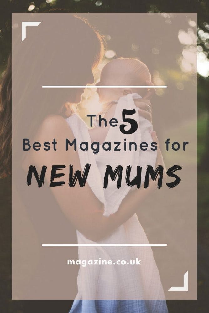The 5 Best Magazines for New Mums
